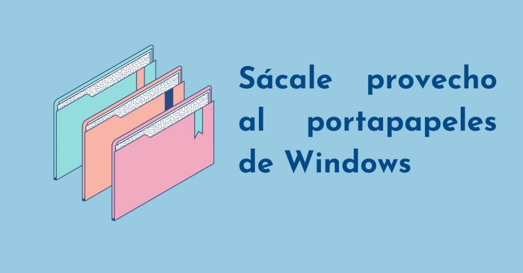 Sácale provecho al portapapeles de Windows
